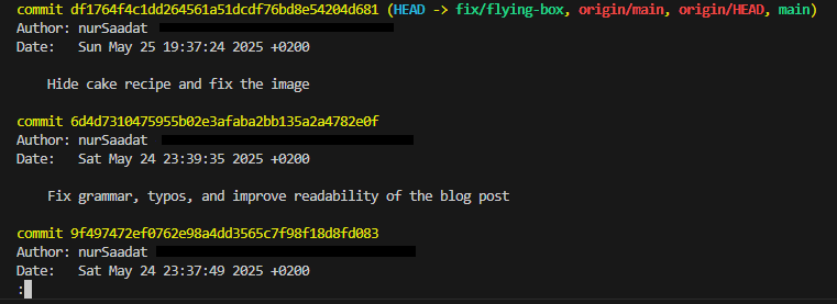 Git log command will list the latest commits from the current branch you are sitting on.